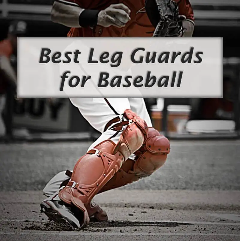 Reviews of the Best Baseball Leg Guards for the 2019 Season!